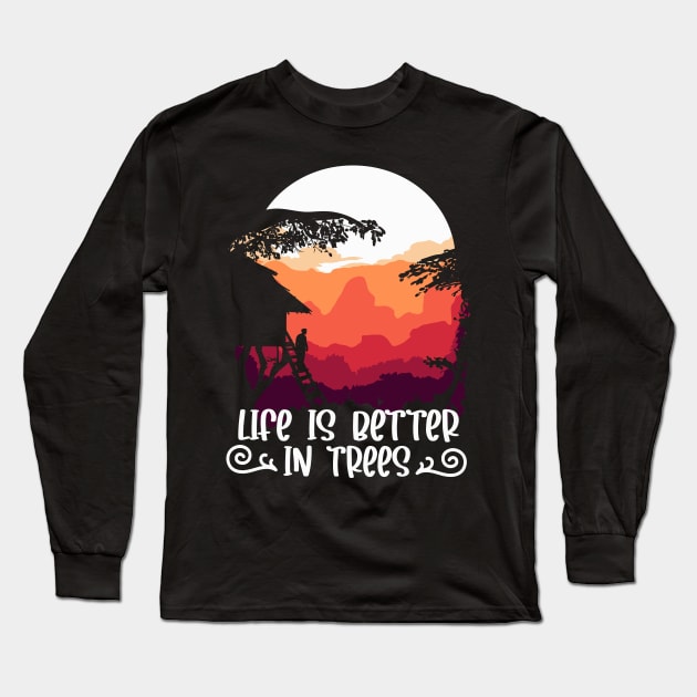 Treehouse - Life is better in Trees Long Sleeve T-Shirt by MzumO